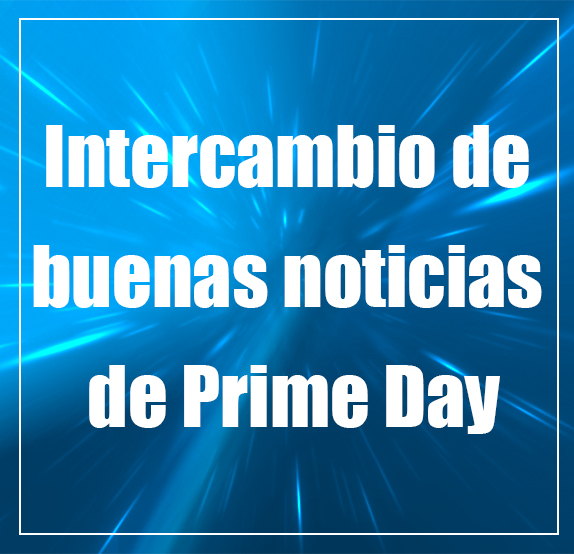 Andobil Intercambio de buenas noticias de Prime Day